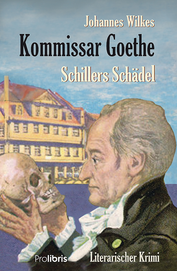 Goethe lässt Googlen – Johannes Wilkes‘ literarischer Krimi „Kommissar Goethe“